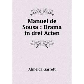 

Книга Manuel de Sousa: Drama in drei Acten