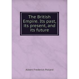 

Книга The British Empire. Its past, its present, and its future