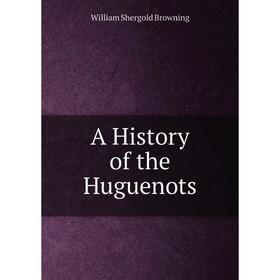 

Книга A History of the Huguenots