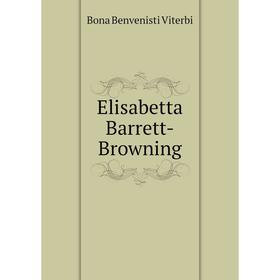 

Книга Elisabetta Barrett-Browning