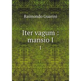 

Книга Iter vagum: mansio I 1