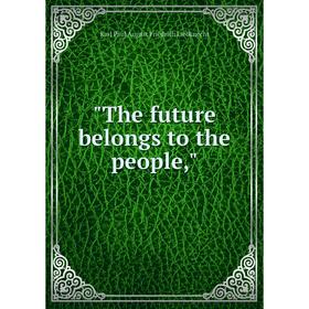 

Книга The future belongs to the people,
