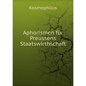 

Книга Aphorismen für Preussens Staatswirthschaft