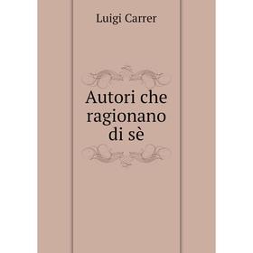 

Книга Autori che ragionano di sè