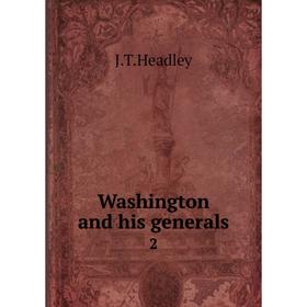 

Книга Washington and his generals 2