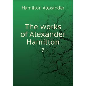 

Книга The works of Alexander Hamilton 7