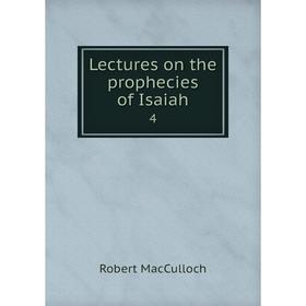 

Книга Lectures on the prophecies of Isaiah 4