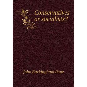 

Книга Conservatives or socialists