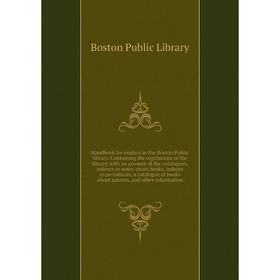 

Книга Handbook for readers in the Boston Public library