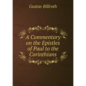 

Книга A Commentary on the Epistles of Paul to the Corinthians