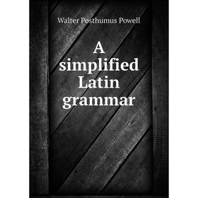 

Книга A simplified Latin grammar