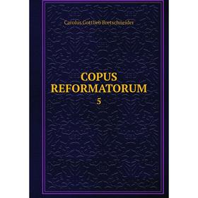 

Книга COPUS REFORMATORUM 5