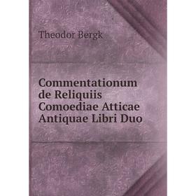 

Книга Commentationum de Reliquiis Comoediae Atticae Antiquae Libri Duo