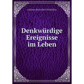 

Книга Denkwürdige Ereignisse im Leben
