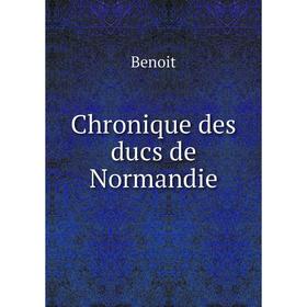 

Книга Chronique des ducs de Normandie
