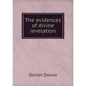 

Книга The evidences of divine revelation