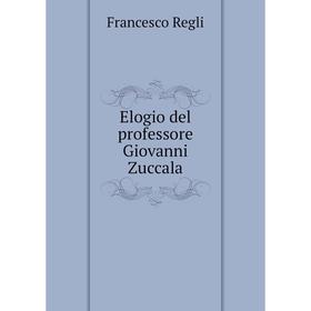 

Книга Elogio del professore Giovanni Zuccala