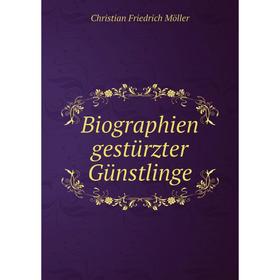 

Книга Biographien gestürzter Günstlinge