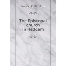 

Книга The Episcopal church in Haddam
