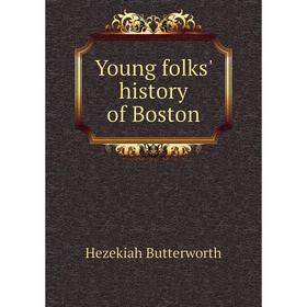 

Книга Young folks' history of Boston