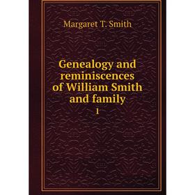 

Книга Genealogy and reminiscences of William Smith and family 1