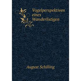 

Книга Vogelperspektiven eines Wanderlistigen