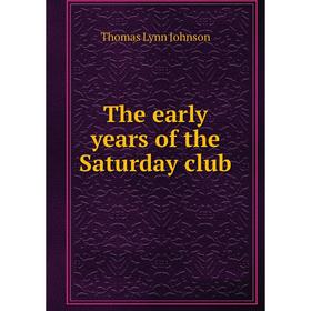 

Книга The early years of the Saturday club
