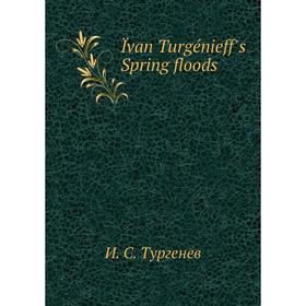 

Книга Ïvan Turgénieff's Spring floods