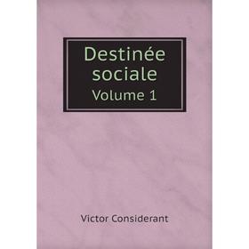 

Книга Destinée sociale Volume 1
