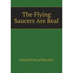 

Книга The Flying Saucers Are Real