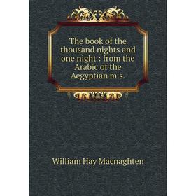 

Книга The book of the thousand nights and one night: from the Arabic of the Aegyptian m.s.