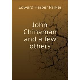 

Книга John Chinaman and a few others