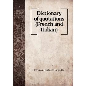 

Книга Dictionary of quotations (French and Italian)