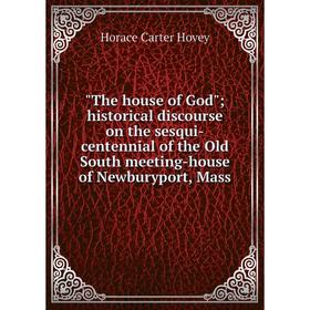 

Книга The house of God historical discourse on the sesqui-centennial of the Old South meeting-house of Newburyport, Mass