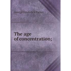 

Книга The age of concentration