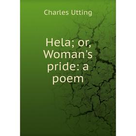 

Книга Hela or, Woman's pride: a poem