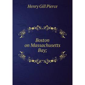 

Книга Boston on Massachusetts Bay