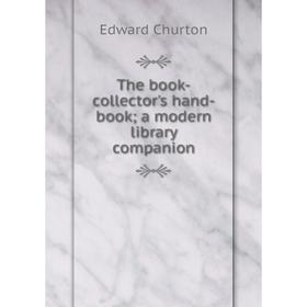 

Книга The book-collector's hand-book a modern library companion