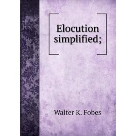 

Книга Elocution simplified