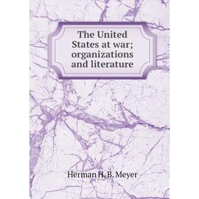 

Книга The United States at war organizations and literature