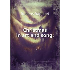 

Книга Christmas in art and song