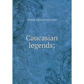 

Книга Caucasian legends