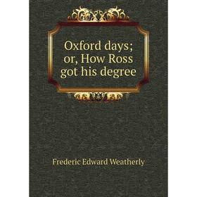 

Книга Oxford days or, How Ross got his degree