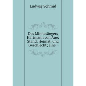 

Книга Des Minnesängers Hartmann von Aue: Stand, Heimat, und Geschlecht eine