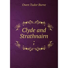 

Книга Clyde and Strathnairn