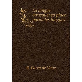 

Книга La langue étrusque sa place parmi les langues