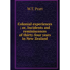 

Книга Colonial experiences or, Incidents and reminiscences of thirty-four years in New Zealand