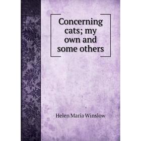 

Книга Concerning cats my own and some others