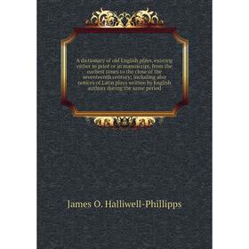 

Книга A dictionary of old English plays, existing either in print or in manuscript, from the earliest times to the close of the seventee