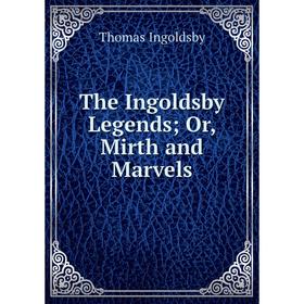 

Книга The Ingoldsby Legends Or, Mirth and Marvels